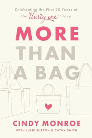 more than a bag celebrating the first 20 years of the thirty one story 1st edition cindy monroe ,julie sutton