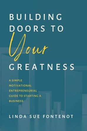 building doors to your greatness a simple motivational entrepreneurial guide to starting a business 1st