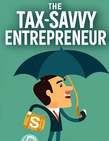 the tax savvy entrepreneur strategies for profit maximization 1st edition lori d. austin 979-8860794481