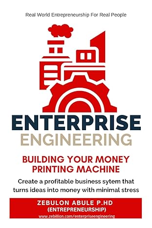 enterprise engineering create a business system that generates money for you in the toughest environments and