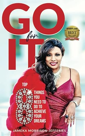 go for it top 8 things you need to do to achieve your dreams 1st edition jameka morrison-jefferies