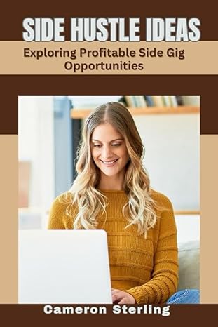 side hustle adeas exploring profitable side gig opportunities 1st edition cameron sterling 979-8861197359