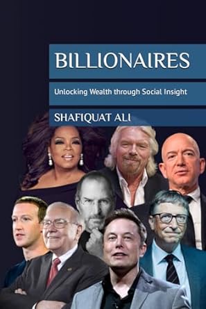 billionaires unlocking wealth through social insight 1st edition shafiquat ali 979-8866908400