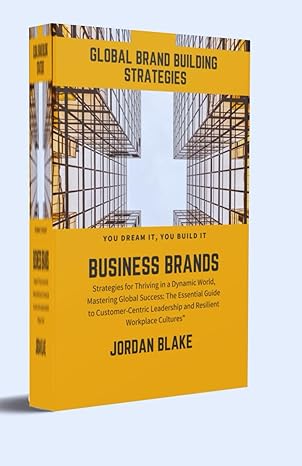 global brand building strategies strategies for thriving in a dynamic world mastering global success the