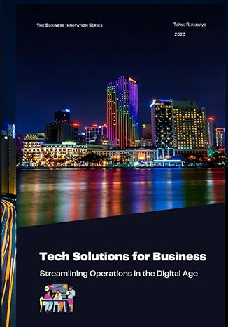 tech solutions for business streamlining operations in the digital age 1st edition taiwo r. alawiye
