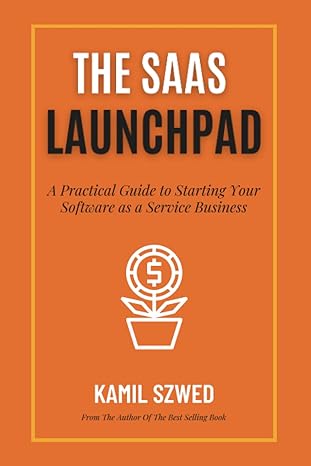 the saas launchpad a practical guide to starting your software as a service business transforming ideas into