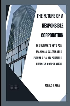 the future of a responsible corporation the ultimate keys for making a sustainable future of a responsible