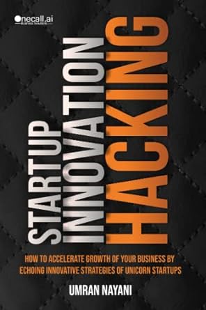 startup innovation hacking how to accelerate growth of your business by echoing innovative strategies of