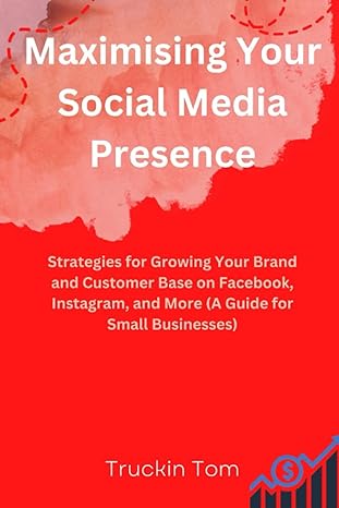 maximising your social media presence strategies for growing your brand and customer base on facebook