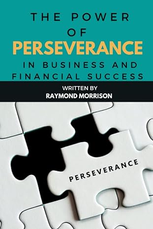 the power of perseverance in business and financial success the tenacity of triumph how perseverance leads to