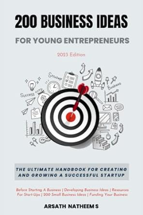 200 business ideas for young entrepreneurs the ultimate handbook for creating and growing a successful