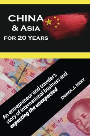 china and asia for 20 years an entrepreneur and traveler s story of international business and expecting the