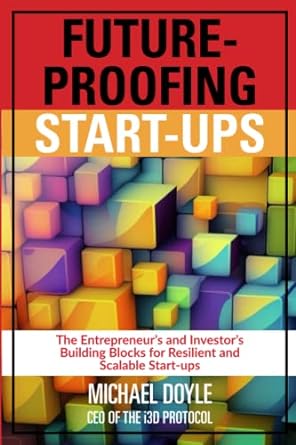 future proofing start ups the entrepreneur s and investor s building blocks for resilient and scalable start