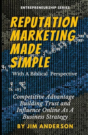 reputation marketing made simple competitive advantage building trust and influence online as a business