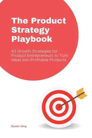 the product strategy playbook 43 growth strategies for product entrepreneurs to turn ideas into profitable