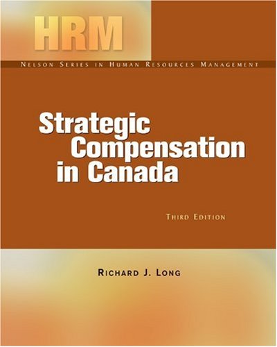 strategic compensation in canada 3rd edition richard j long 0176416129, 9780176416126