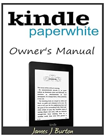 kindle paperwhite owners manual 1st edition james j burton 1500192066, 978-1500192068