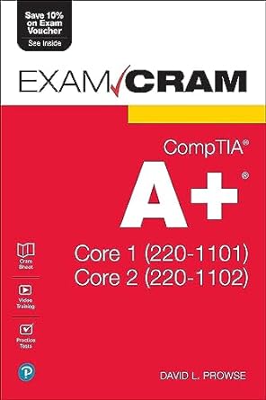 exam cram comptia  a+ core 1 220-1101 core 2 220-1102 1st edition dave prowse 0137637543, 978-0137637546