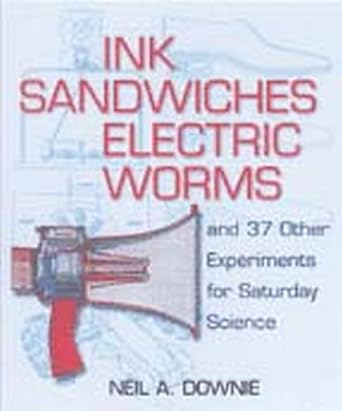 ink sandwiches electric worms and 37 other experiments for saturday science 1st edition neil a. downie