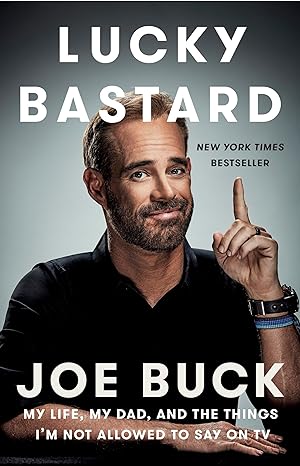 lucky bastard my life my dad and the things im not allowed to say on tv 1st edition joe buck 1101984589,