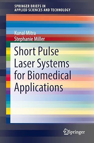 short pulse laser systems for biomedical applications 1st edition kunal mitra ,stephanie miller 3319542524,