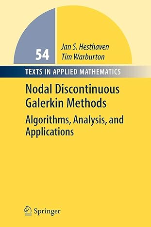 nodal discontinuous galerkin methods algorithms analysis and applications 1st edition jan s. hesthaven ,tim