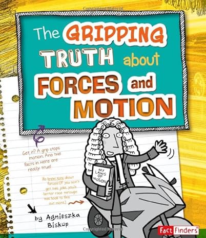 the gripping truth about forces and motion 1st edition agnieszka biskup ,bernice lum 1429692987,