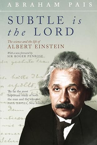 subtle is the lord the science and the life of albert einstein 1st edition abraham pais 0192806726,