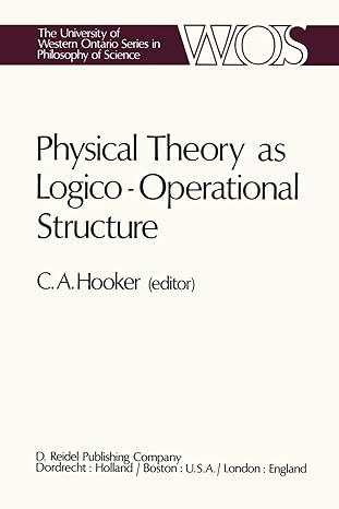 physical theory as logico operational structure 1979 edition c.a. hooker 940099771x, 978-9400997714