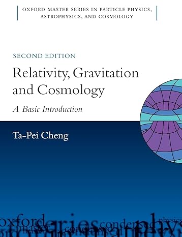 relativity gravitation and cosmology a basic introduction 2nd edition ta-pei cheng 0199573646, 978-0199573646