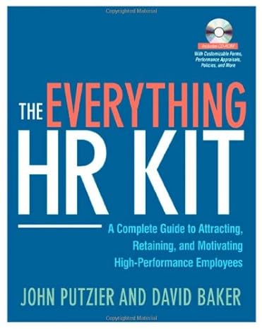 the everything hr kit a complete guide to attracting retaining and motivating high performance employees 1st