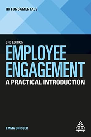 employee engagement a practical introduction 1st edition emma bridger 139860514x, 978-1398605145
