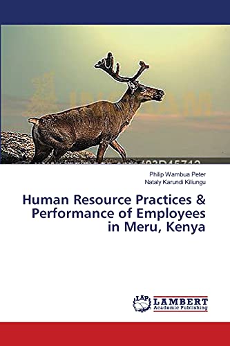 human resource practices and performance of employees in meru kenya 1st edition philip wambua peter , nataly
