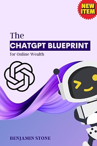 the chatgpt blueprint for online wealth become a millionaire easily with artificial intelligence 1st edition