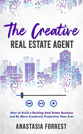 the creative real estate agent how to build a rocking real estate business and be more creatively productive