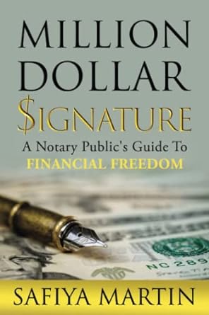 million dollar signature a notary public s guide to financial freedom 1st edition safiya martin 979-8762329248