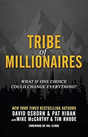tribe of millionaires what if one choice could change everything 1st edition david osborn ,pat hiban ,mike