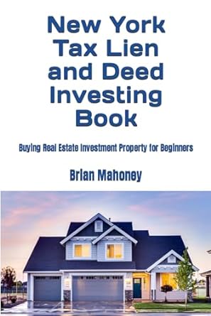 new york tax lien and deed investing book buying real estate investment property for beginners 1st edition