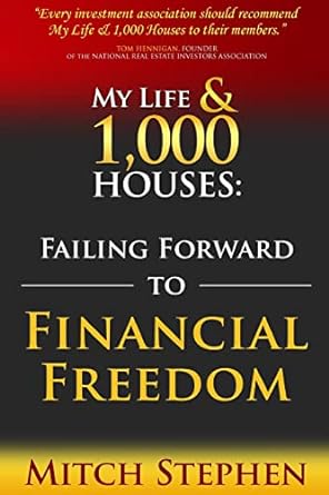 my life and 1 000 houses failing forward to financial freedom 1st edition mitch stephen 1419698540,