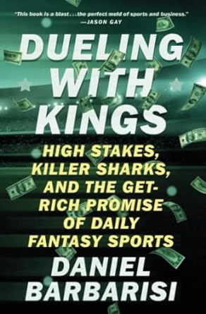 dueling with kings high stakes killer sharks and the get rich promise of daily fantasy sports unabridged