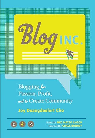 blog inc blogging for passion profit and to create community 1st edition joy deangdeelert cho ,meg mateo