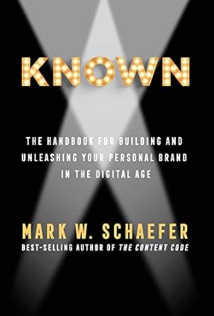 known the handbook for building and unleashing your personal brand in the digital age 1st edition mark w.