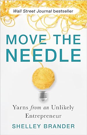 move the needle yarns from an unlikely entrepreneur 1st edition shelley brander 1401965512, 978-1401965518