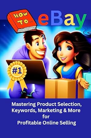 how to ebay mastering product selection keywords marketing and more for profitable online selling 1st edition
