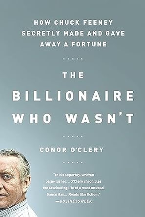 the billionaire who wasn t how chuck feeney secretly made and gave away a fortune 1st edition conor oclery