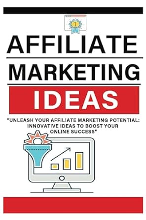 affiliate marketing ideas unleash your affiliate marketing potential innovative ideas to boost your online