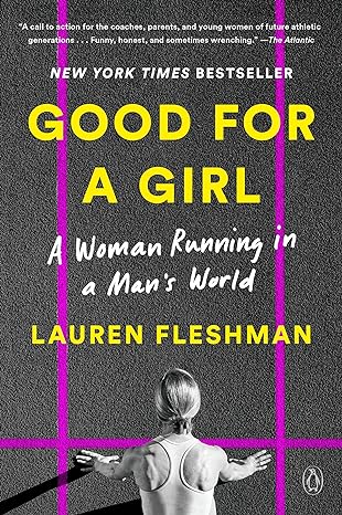 good for a girl a woman running in a mans world 1st edition lauren fleshman 059329680x, 978-0593296806