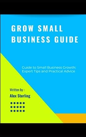grow small business guide cultivating success proven strategies for nurturing and expanding your small
