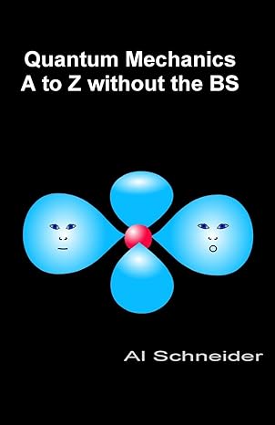 quantum mechanics a to z without the bs 1st edition al schneider 1484039769, 978-1484039762