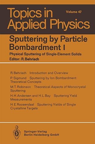 sputtering by particle bombardment i physical sputtering of single element solids 1st edition r. behrisch